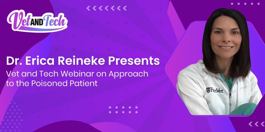 Dr. Erica Reineke Presents Vet and Tech Webinar on Approach to the Poisoned Patient